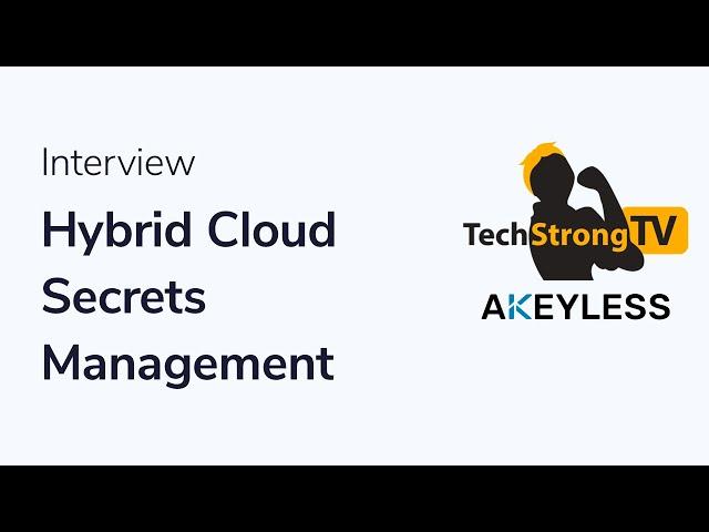 Secrets Management with Akeyless - TechStrong TV