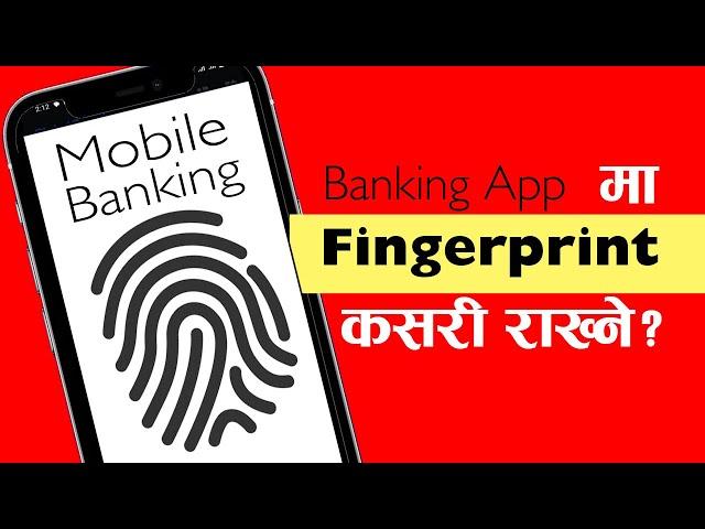 Mobile Banking Ma Fingerprint Kasari Rakhne/Lagaune | How to Set Fingerprint in Mobile Banking