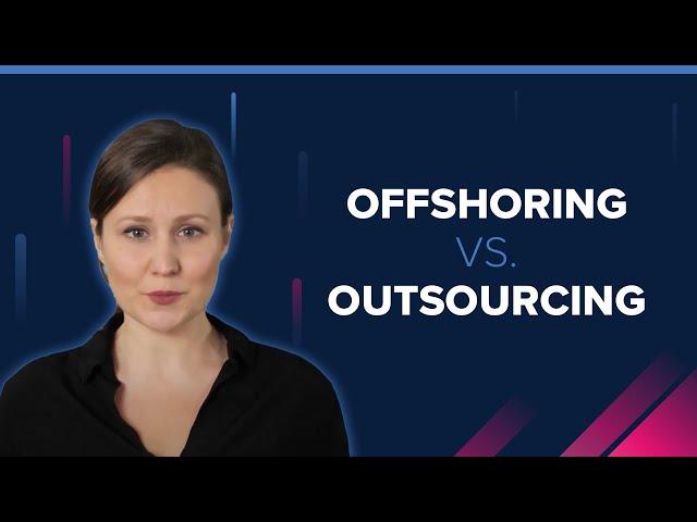 Offshoring vs. Outsourcing