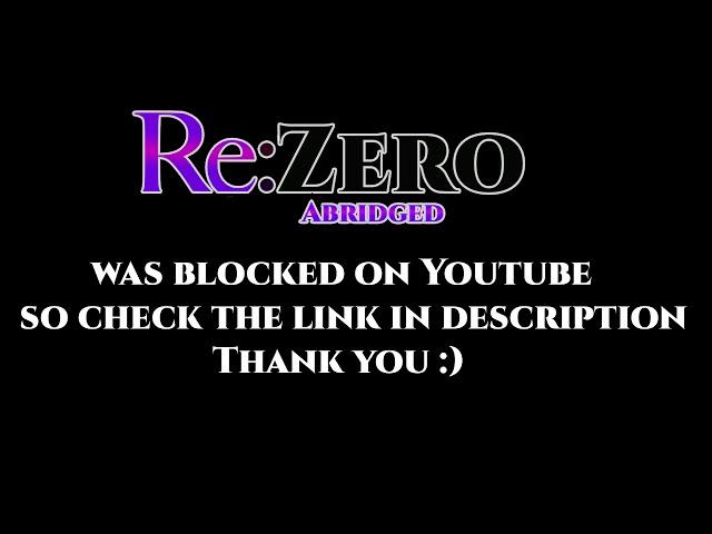 Re:Zero Abridged Episode 1 (READ BIO)