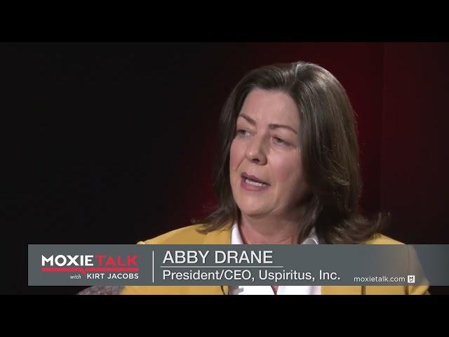 Being Abby Drane-Pres/CEO-Uspiritus-MoxieTalk