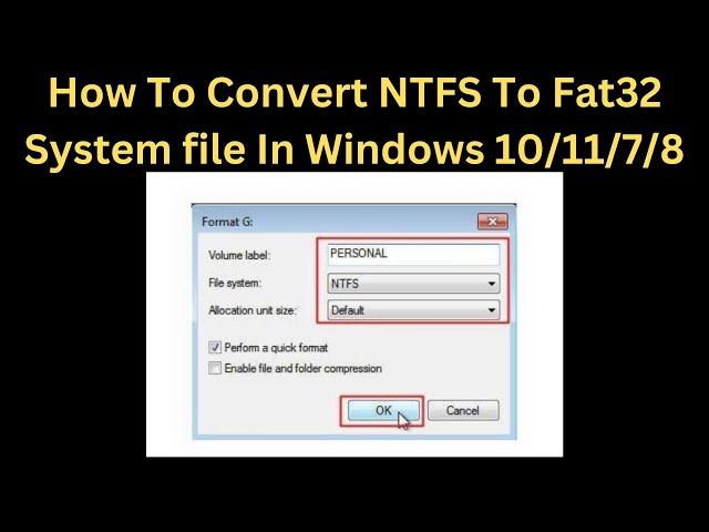 How To Convert NTFS To Fat32 System file In Windows 10/11/7/8