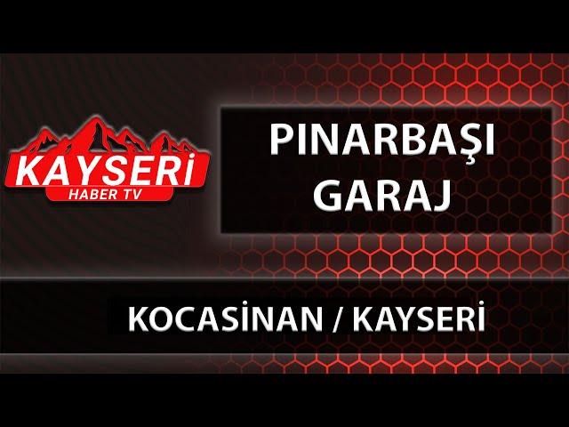 PINARBAŞI GARAJ - Kocasinan / KAYSERİ