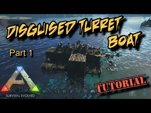 Disguised Turret Boats - Part 1 - Ark Survival Evolved