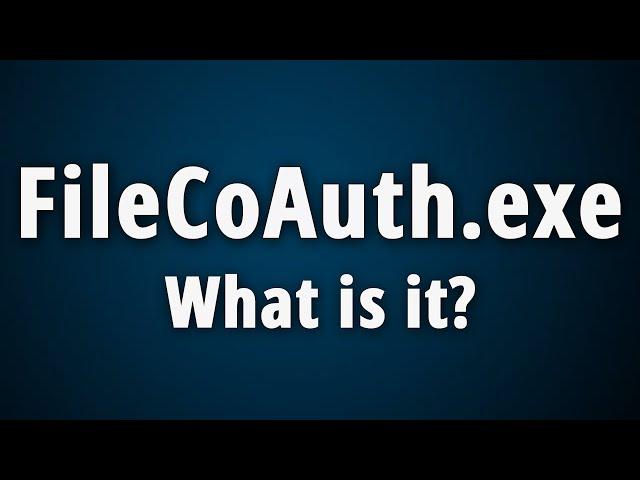 What is FileCoAuth.exe? [ Quick Basic Information ]