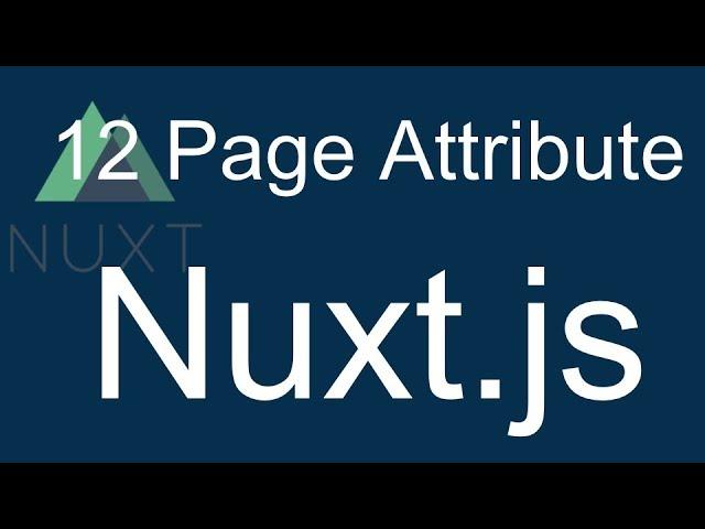 12 Nuxt JS beginner tutorial - Nuxt attributes of pages