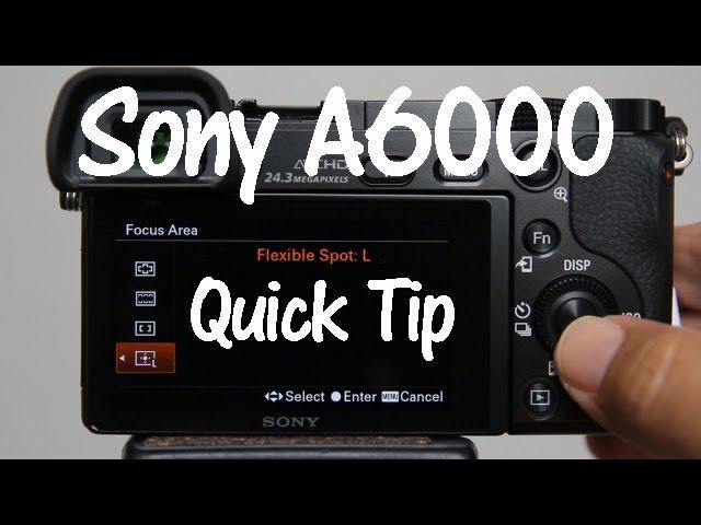 A6000 and A6300 Quick Tip - Adjust Flexible Spot Focus