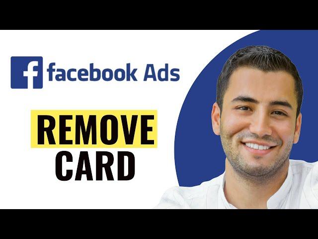 How to Remove Credit Card from Facebook Ads Manager