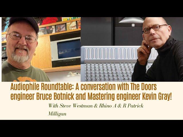 Audiophile Roundtable: A conversation with The Doors audio engineer Bruce Botnick + Kevin Gray!