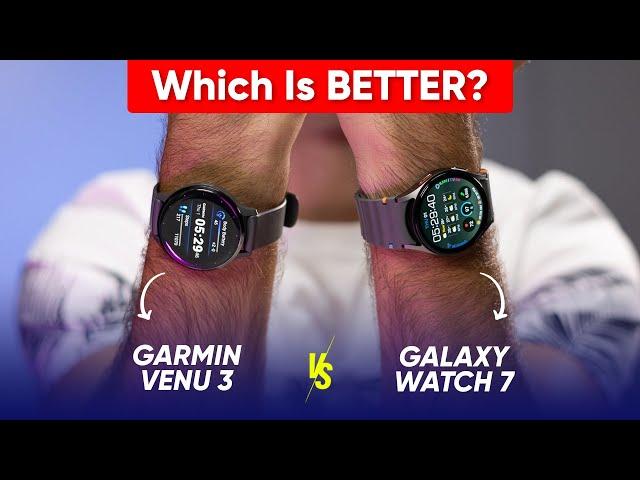 Garmin Venu 3 vs Galaxy Watch 7: Which is BETTER for 2024?