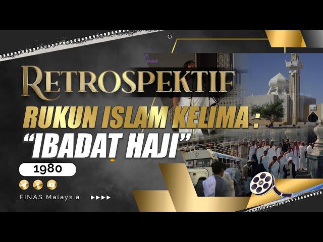 RETROSPEKTIF : RUKUN ISLAM KELIMA "IBADAT HAJI" (1980)