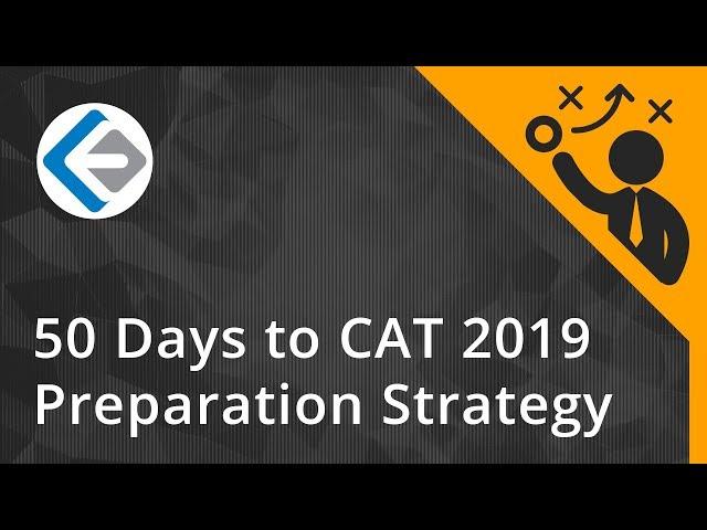50 DAYS TO CAT 2019 | Preparation Strategy | Endeavor Careers