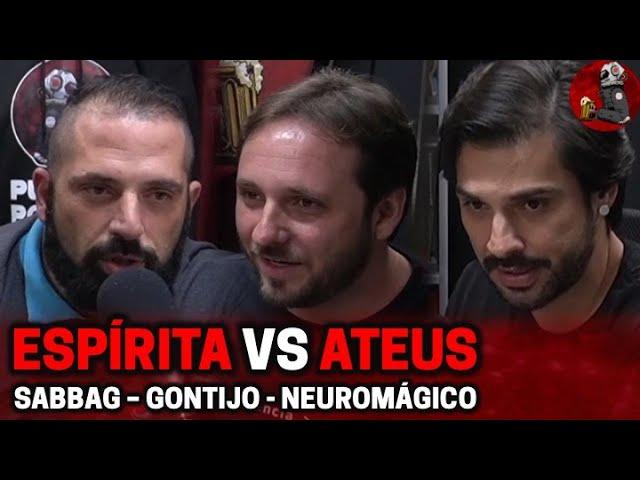 ESPÍRITA X ATEUS com Sabbag, Gontijo e Neuromágico | Planeta Podcast (Debate) Ep. 275