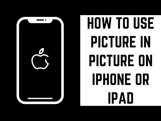 How to Use Picture in Picture on iPhone or iPad