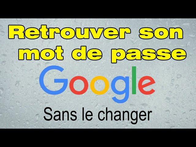 Comment retrouver le mot de passe de mon compte google oublié ou perdu