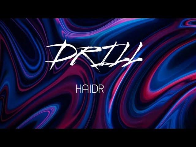 DRILL (OFFICIAL VIDEO) – HAIDR