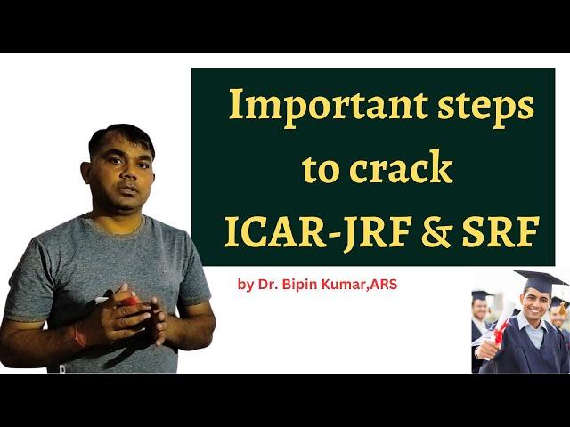 Important steps to crack ICAR-JRF & SRF  by Dr Bipin Kumar ARS