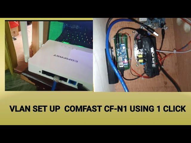 COMFAST CF-N1 VLAN SET UP USING 1 CLICK 100% WORKING....