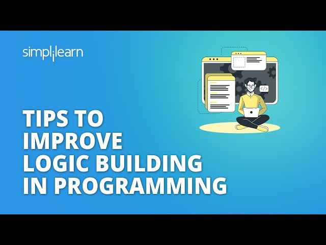 Tips To Improve Logic Building In Programming | Programming Tips For Beginners | Simplilearn