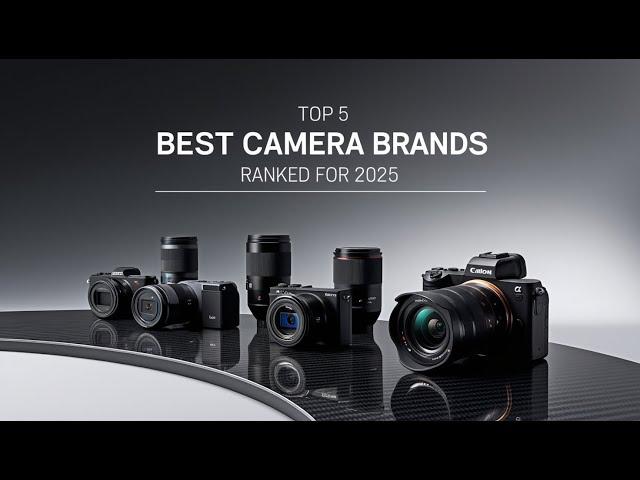 Top 5 Best Camera Brands Ranked for 2025 | Ultimate Guide for Photographers