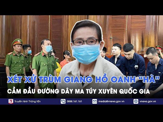 Xét xử “trùm” giang hồ Oanh “Hà” cùng đồng phạm trong vụ vận chuyển hơn 600kg ma túy xuyên quốc gia