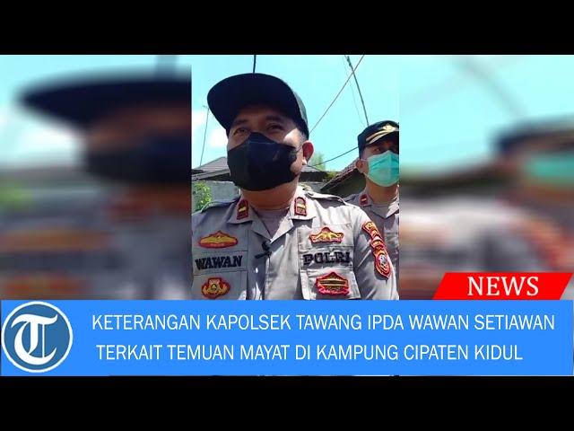 Keterangan Kapolsek Tawang Ipda Wawan Setiawan terkait temuan Mayat Di kampung Cipaten Kidul