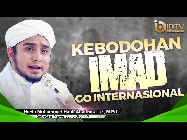 HABIB HANIF ALATTHAS : IMAD GO INTERNASIONAL KARENA KEBODOHANNYA | IBTV