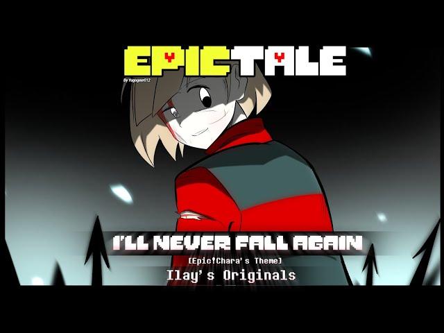 Epictale OST - I'll Never Fall Again [Epic!Chara's Theme] // Ilay's Originals