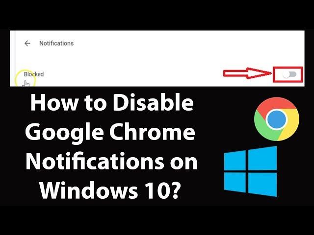 How to Disable or Turn-off Google Chrome Notifications on Windows 10?