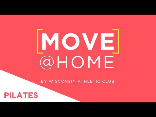 Pilates - Series 8 - Move@Home by Wisconsin Athletic Club