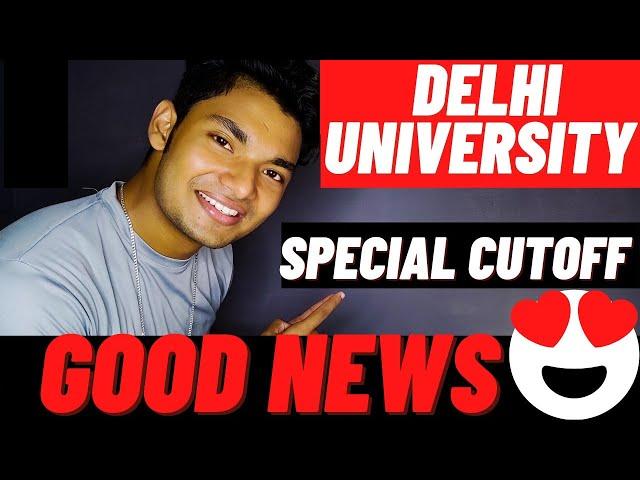 Delhi University Update  Special Cutoff 2021