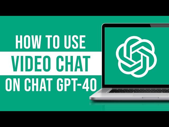 How to Use Video Chat (Vision) on Chat GPT-4o