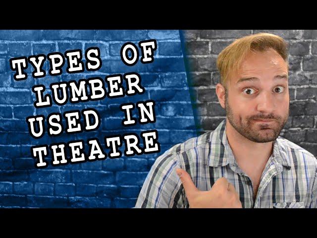 Types of Lumber Used in Theatre