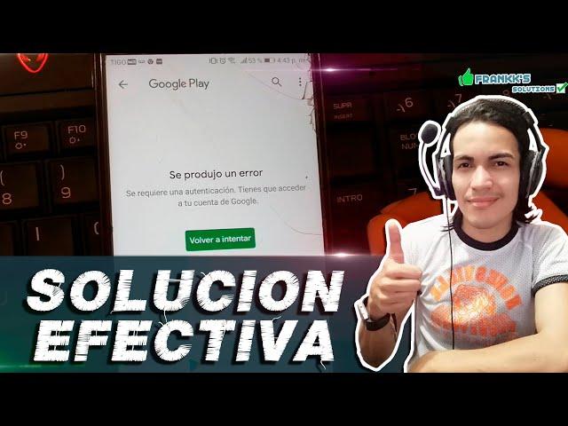 SOLUCIÓN Se requiere una autenticación. Tienes que acceder a tu cuenta de Google Play Store -2024-