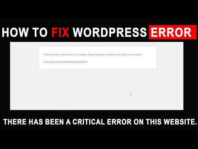 WordPress Website Error Fix : There has been a critical error on this website 2023
