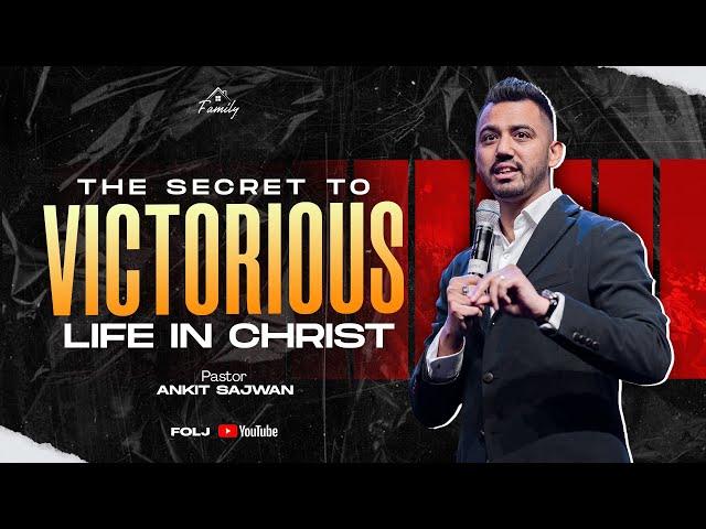 THE SECRET TO VICTORIOUS LIFE IN CHRIST | 18th June 2023 | Ps. Ankit Sajwan | Folj Church