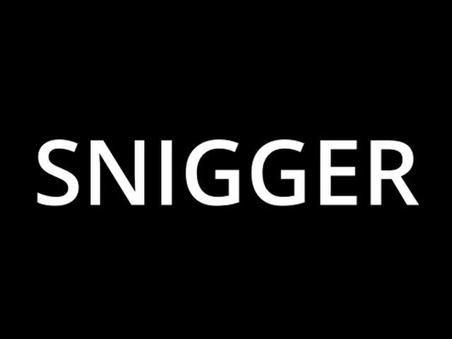 How To Spell "Snigger"