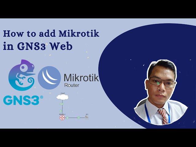 Episode#5 How to Add Mikrotik to GNS3 Web