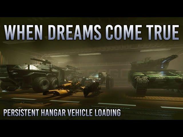 When Dreams Come True | Persistent Hangar Vehicle Loading | Star Citizen