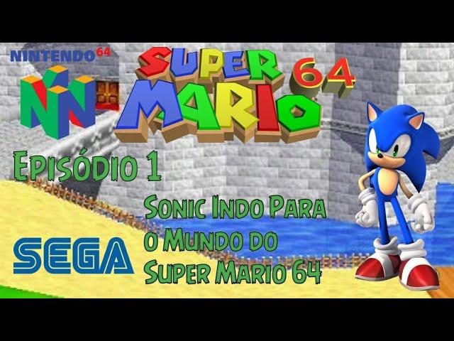 Super Sonic 64 | Episódio 1 | Sonic Indo Para o Mundo de Super Mario 64