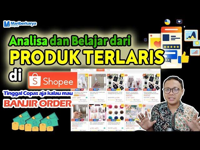 Analisa Produk Terlaris di Shopee Riset dan Belajar Produk Terlaris biar Ikutan Banjir Order Juga