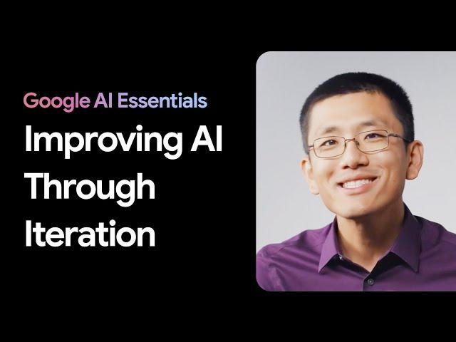 How to Boost AI Output Through Iterative Processes | Google AI Essentials