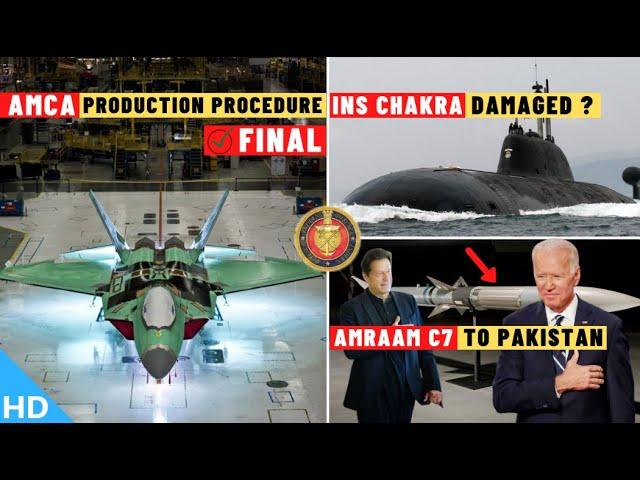 Indian Defence Updates : AMCA Production Final,INS Chakra Damaged?,7 LCH In 2021,AMRAAM C7 To PAK