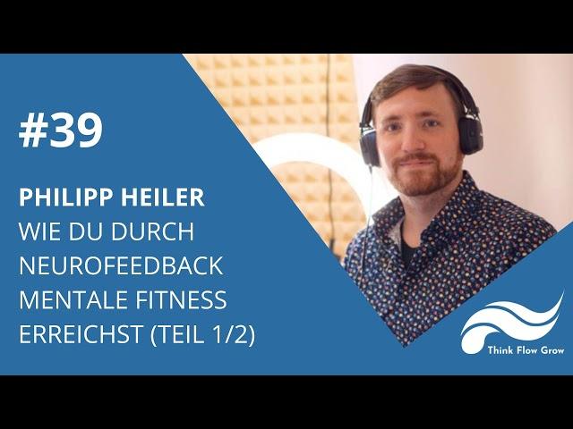 #39 Wie du durch Neurofeedback deine Mentale Fitness steigerst mit Philipp Heiler (Teil 1/2)