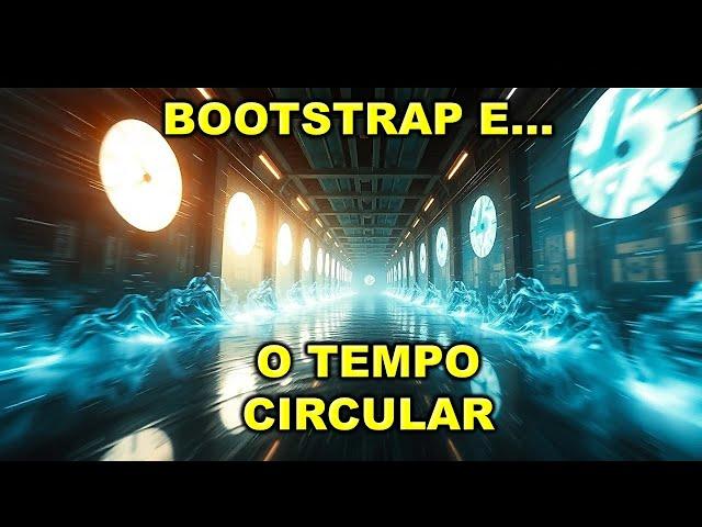 PARADÓXO DO BOOTSTRAP E TEMPO CIRCULAR