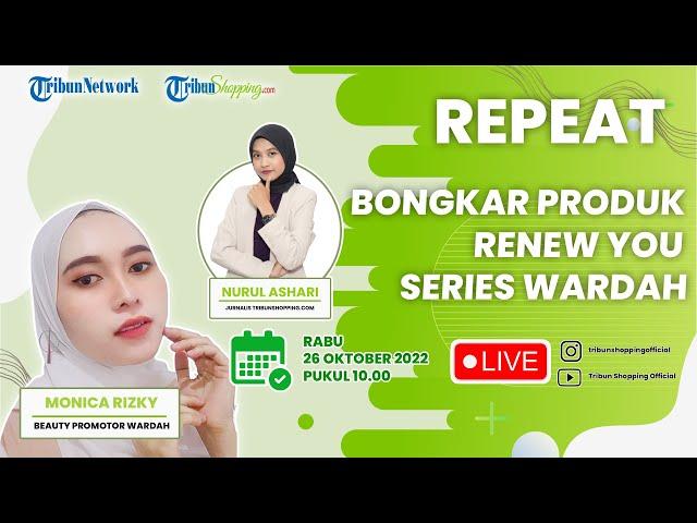 REPEAT: Ngobrolin Serba serbi Produk RenewYou Wardah yang Bikin Wanita Tampil Lebih Percaya Diri