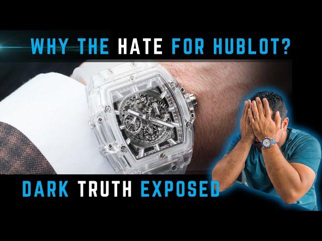 Unveiling Why HUBLOT is the Most Hated Luxury Watch Brand"