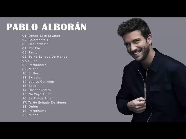 Pablo Alborán Sus mejor Exitos   Pablo Alboran Grandes Exitos Enganchados