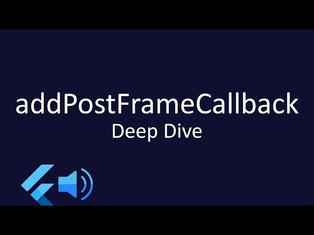 WidgetsBinding's addPostFrameCallback [Flutter, Dart]