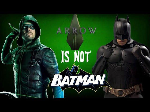 ARROW IS NOT BATMAN